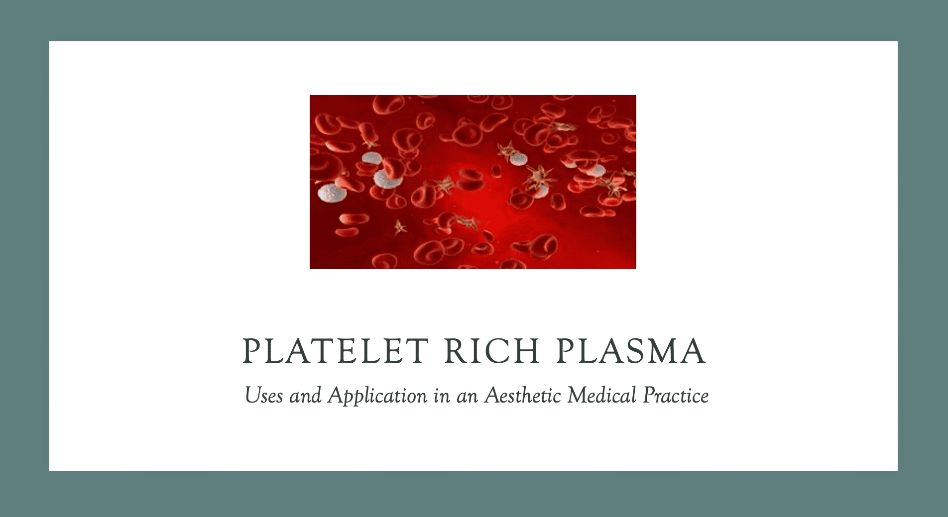 Platelet Rich Plasma; Uses and Applications in an Aesthetic Medicine Practice